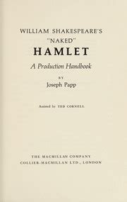 William Shakespeare S Naked Hamlet A Production Handbook Papp