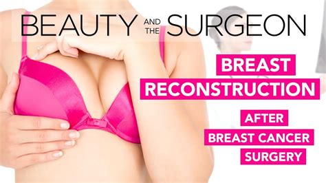 Breast Reconstruction After Breast Cancer Surgery Beauty And The Surgeon Episode 49 Youtube