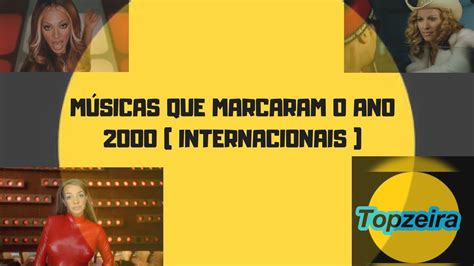 Ano 2000 Músicas que marcaram internacionais topzeira YouTube