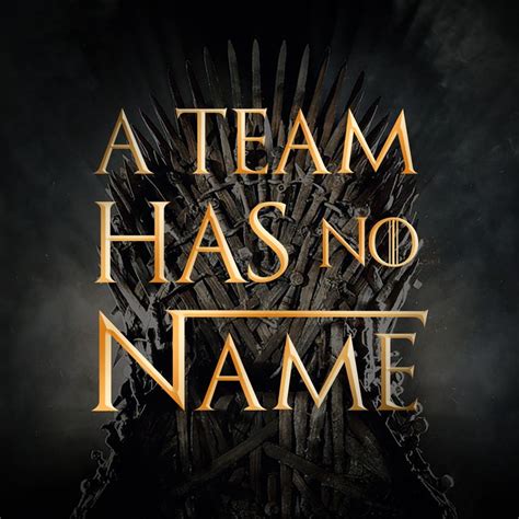 A Team Has No Name Game Of Thrones Fantasy Football Team