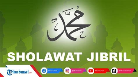 Lirik Sholawat Jibril ‘shollallahu Ala Muhammad Lengkap Latin Arab Dan