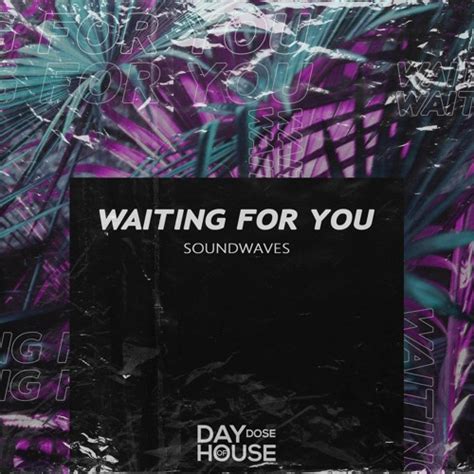 Stream Soundwaves Waiting For You By Day Dose Of House Listen