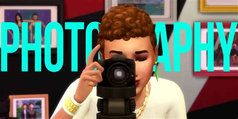 The Sims 4 Photography Skill Guide