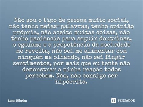 N O Sou O Tipo De Pessoa Muito Social Lane Ribeiro Pensador