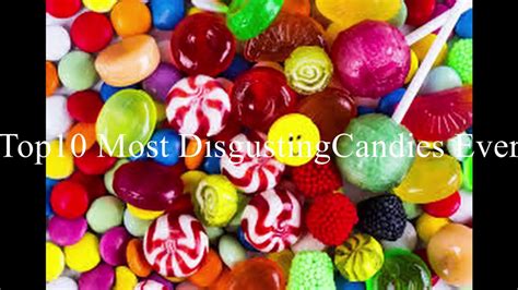 Top 10 Most Disgusting Candies Ever Youtube