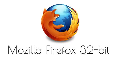 Firefox 32 bit Free Download  2017 Latest Version For Windows 10, 8, 7