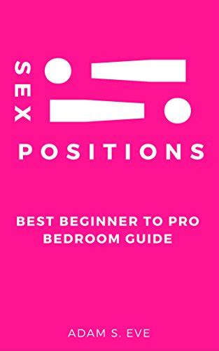 Sex Positions Best Beginner To Pro Bedroom Guide Sex Positions