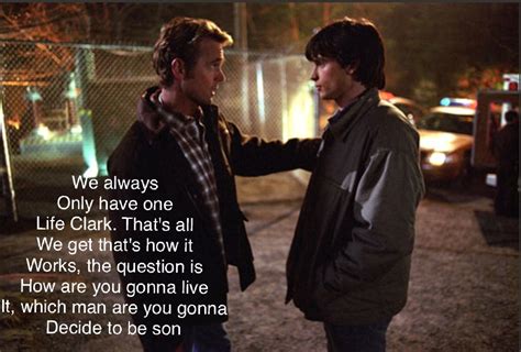 This Is Not A Smallville Quote I Just Liked This One And Added Clark And Son To It