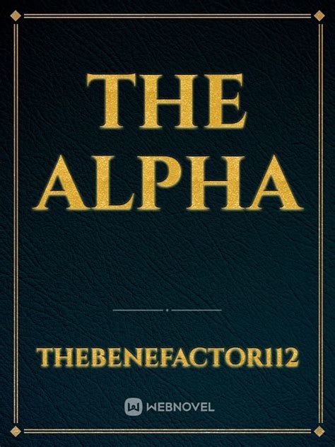 Read The Alpha Thebenefactor112 Webnovel