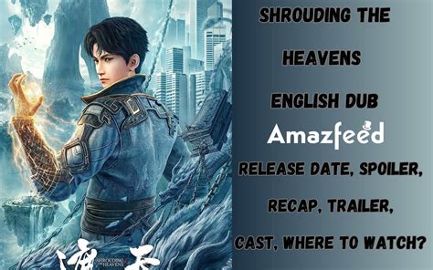 Shrouding The Heavens English Dub Release Date Cast And Character Where