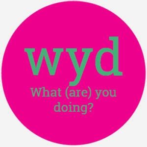 Your resource for web acronyms, web abbreviations and netspeak. ATW: What Does WYD Mean? | Acronyms by Dictionary.com