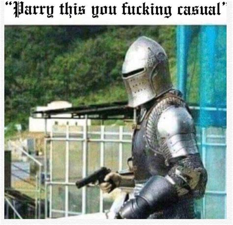 parry this parry this you filthy casual know your meme