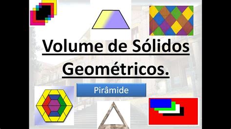 Sólidos Geométricos Volume Da Pirâmide Youtube