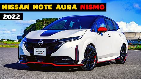 New 2022 Nissan Note Aura Nismo Interior Exterior Youtube