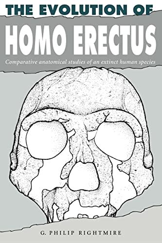 The Evolution Of Homo Erectus Comparative Anatomical Studies Of An