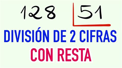 Como Resolver Divisiones De 2 Cifras Con Resta 128 Entre 51 Youtube