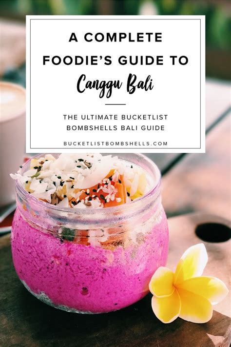 A Complete Foodies Guide To Canggu Bali Bucketlist Bombshells