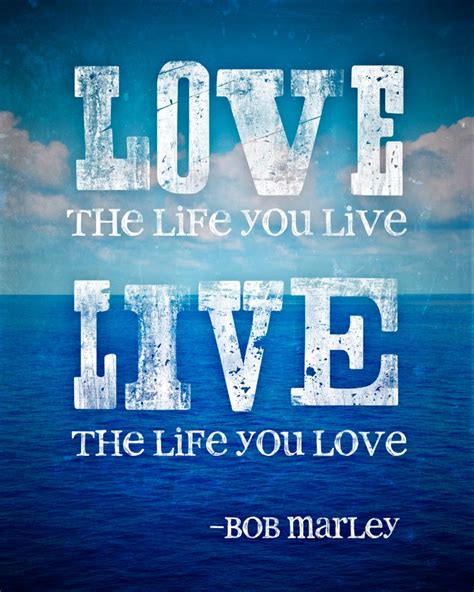 Live The Life You Love Bob Marley Quote Great Ideas