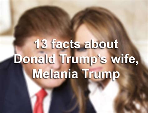 13 facts about melania trump the new first lady