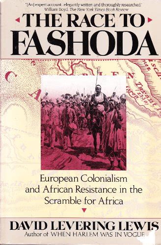 The Race To Fashoda European Colonialism And African Resistance In The