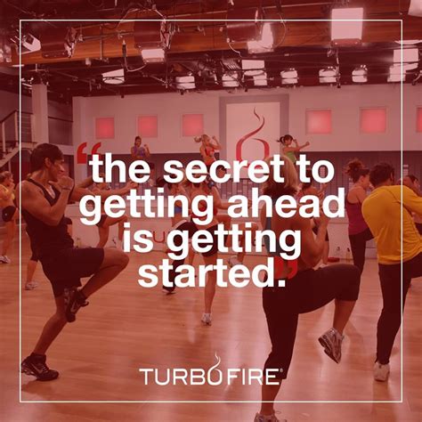 Beachbody Turbo Fire Workout Motivation The Secret To Getting Ahead Is