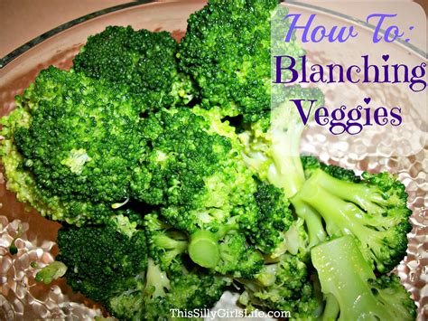 What is the role of blanching? How To: Blanching Veggies - This Silly Girl's Kitchen