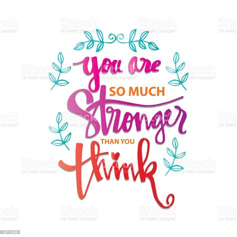 Apr 01, 2018 · think of any strong women you know, and you'll realize that they are not afraid to seek help when they need it. You Are Stronger Than You Think Motivational Quote Stock ...