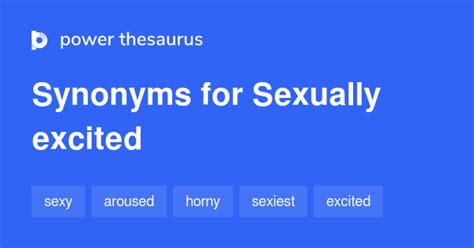 Sexually Excited Synonyms Words And Phrases For Sexually Excited