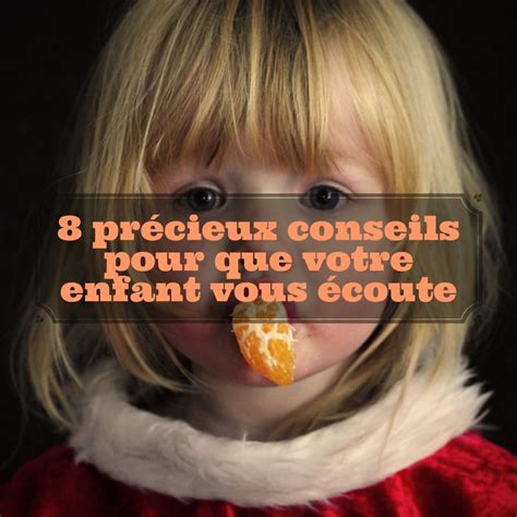 8 précieux conseils pour que votre enfant vous écoute