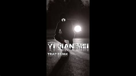 Yi Jian Mei Trap Remix Youtube