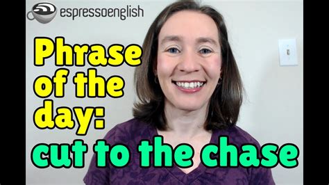 English Phrase Of The Day Cut To The Chase Youtube