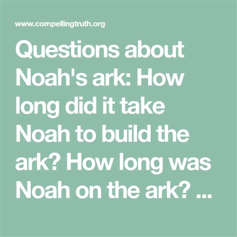How long was noah in the ark? Questions about Noah's ark: How long did it take Noah to ...