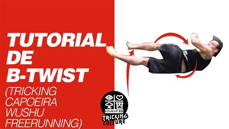 Tutorial De B Twist Tricking Wushu Capoeira Free Running