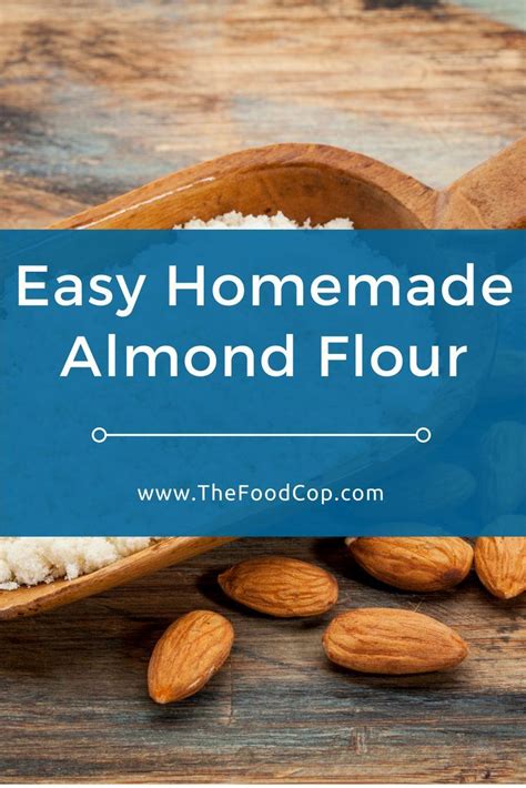 Easy Homemade Almond Flour The Food Cop Make Almond Flour Culinary