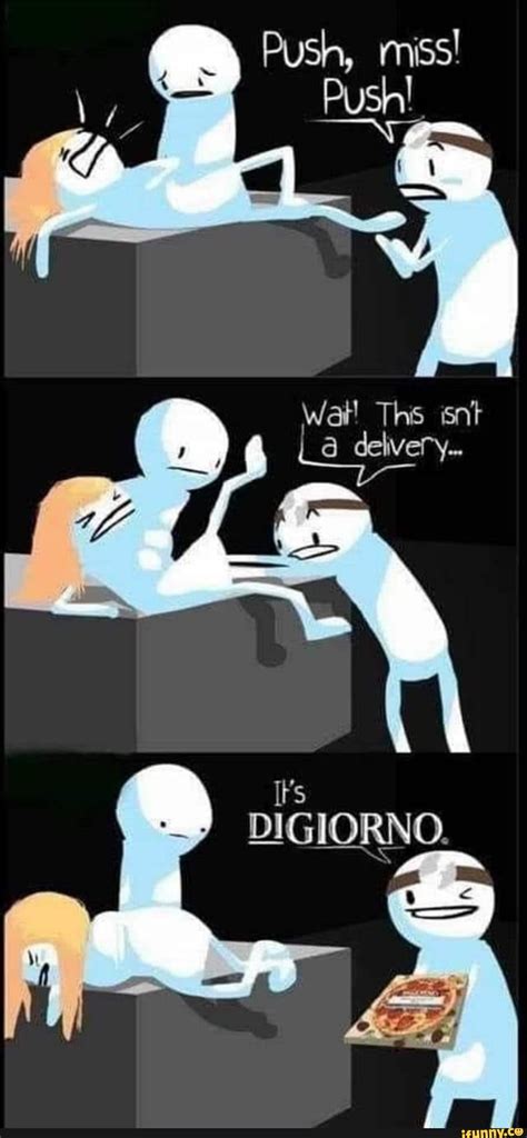 Push Miss Push Wat Ths Isnt La Delivery Rs Digiorno Ifunny
