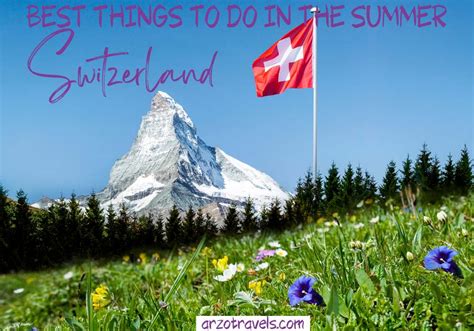 Switzerland In The Summer Things To Do And More Arzo Travels