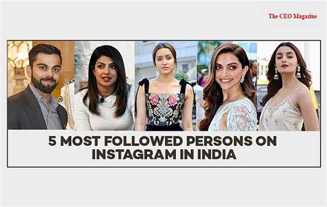 Top 5 Most Followed Person On Instagram In India The Ceo Magazine