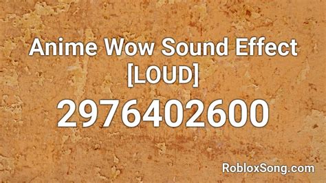 Anime Wow Sound Effect Loud Roblox Id Roblox Music Codes