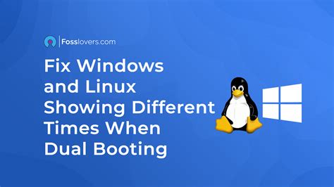 How To Fix Windows And Linux Showing Different Times When Dual Booting