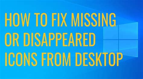 How To Fix Missing Or Disappeared Icons From Desktop On Windows 10