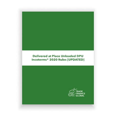 Dpu Incoterm Delivered At Place Unloaded Explained Trade Finance Global
