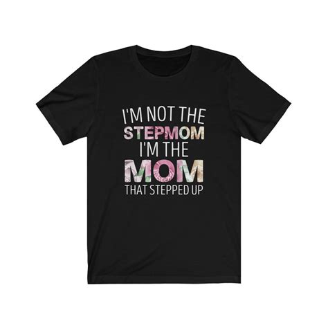 i m not the stepmom i m the mom that stepped up shirt etsy