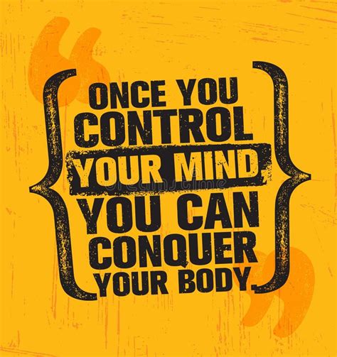 Once You Control Your Mind You Can Conquer Your Body Stock Vector Illustration Of Conquer
