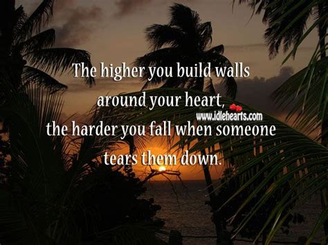 Dont Build Walls Around Your Heart Building Quotes Wall Building