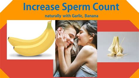 how to increase sperm count naturally with garlic banana youtube