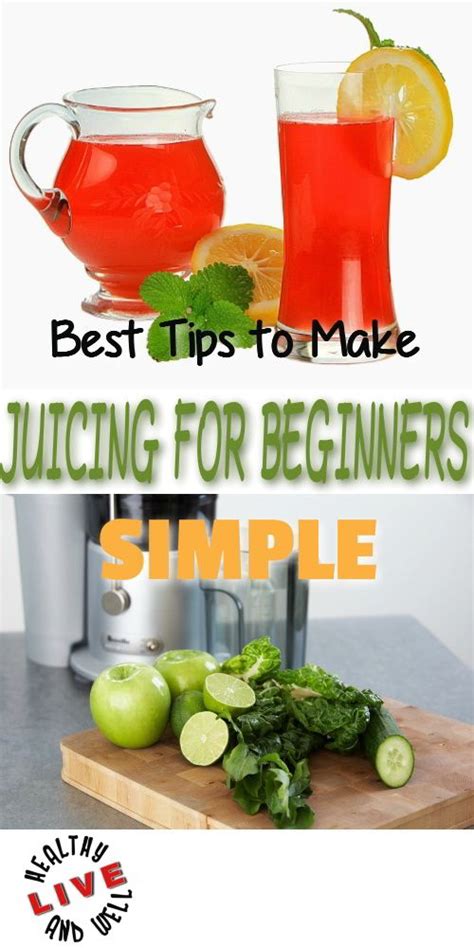 Best Tips To Make Juicing For Beginners Simple Juicing For Health