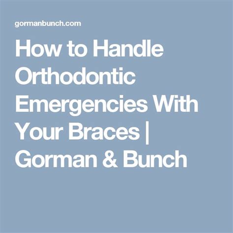 How To Handle Orthodontic Emergencies With Your Braces Orthodontics Braces Emergency