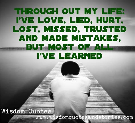 Through Out My Life Ive Learned Wisdom Quotes And Stories