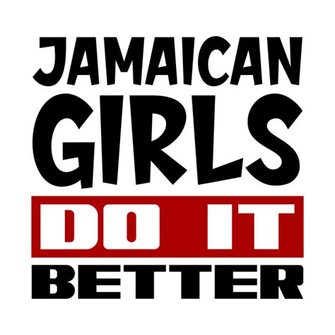 jamaican girls do it better jamaican girls do it better t shirt teepublic
