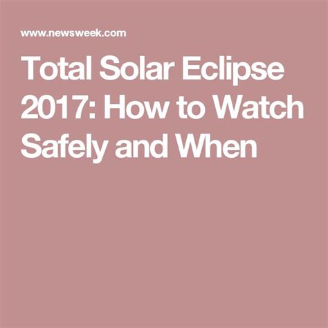 Total Solar Eclipse 2017 How To Watch Safely And When Solar Eclipse